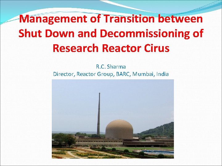 Management of Transition between Shut Down and Decommissioning of Research Reactor Cirus R. C.