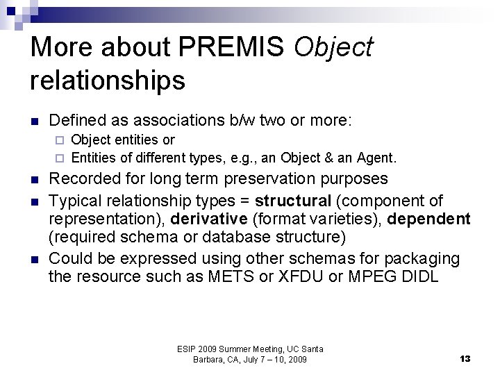 More about PREMIS Object relationships n Defined as associations b/w two or more: Object