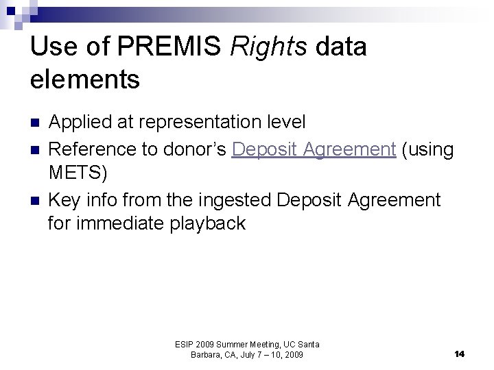 Use of PREMIS Rights data elements n n n Applied at representation level Reference