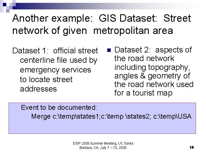 Another example: GIS Dataset: Street network of given metropolitan area Dataset 1: official street