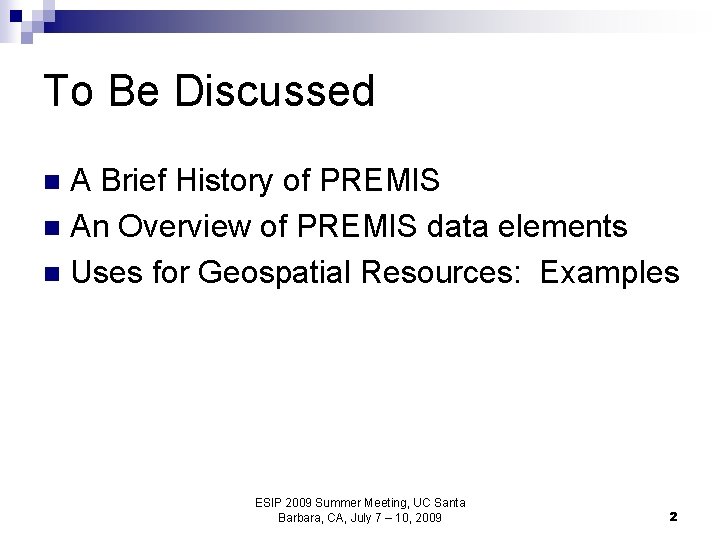 To Be Discussed A Brief History of PREMIS n An Overview of PREMIS data