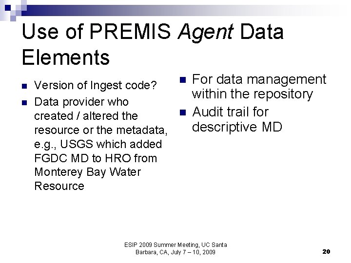 Use of PREMIS Agent Data Elements n n n For data management Version of