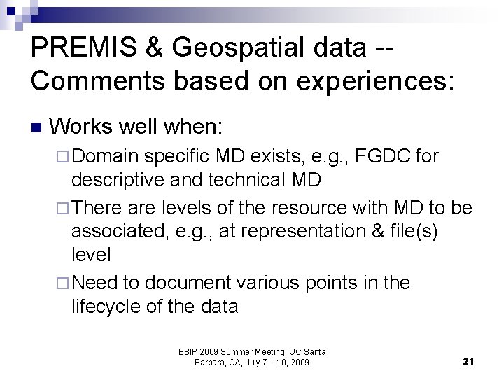 PREMIS & Geospatial data -Comments based on experiences: n Works well when: ¨ Domain