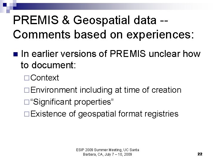 PREMIS & Geospatial data -Comments based on experiences: n In earlier versions of PREMIS