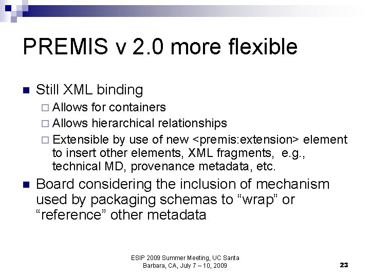 PREMIS v 2. 0 more flexible n Still XML binding ¨ Allows for containers