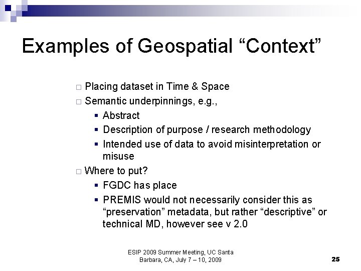 Examples of Geospatial “Context” Placing dataset in Time & Space ¨ Semantic underpinnings, e.