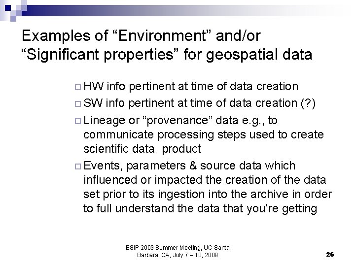 Examples of “Environment” and/or “Significant properties” for geospatial data ¨ HW info pertinent at