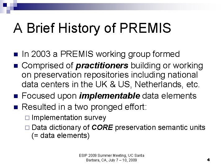 A Brief History of PREMIS n n In 2003 a PREMIS working group formed