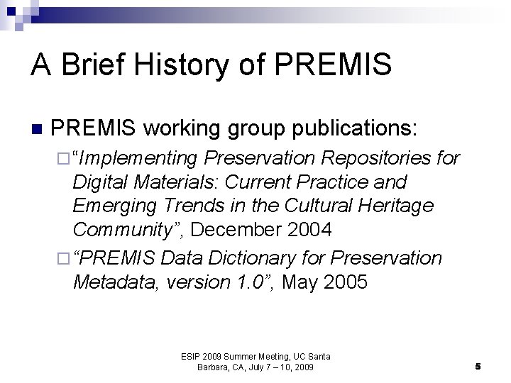 A Brief History of PREMIS n PREMIS working group publications: ¨ “Implementing Preservation Repositories