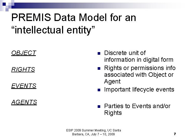 PREMIS Data Model for an “intellectual entity” OBJECT n RIGHTS n EVENTS AGENTS n