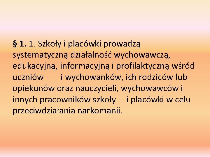 § 1. 1. Szkoły i placówki prowadzą systematyczną działalność wychowawczą, edukacyjną, informacyjną i profilaktyczną