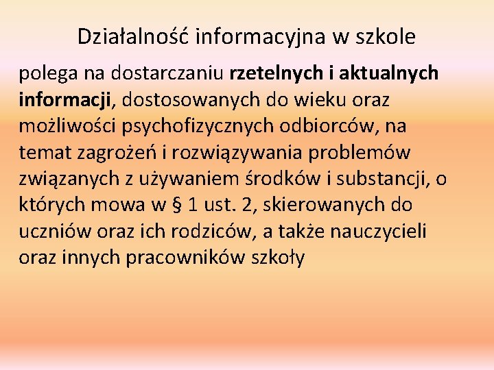 Działalność informacyjna w szkole polega na dostarczaniu rzetelnych i aktualnych informacji, dostosowanych do wieku