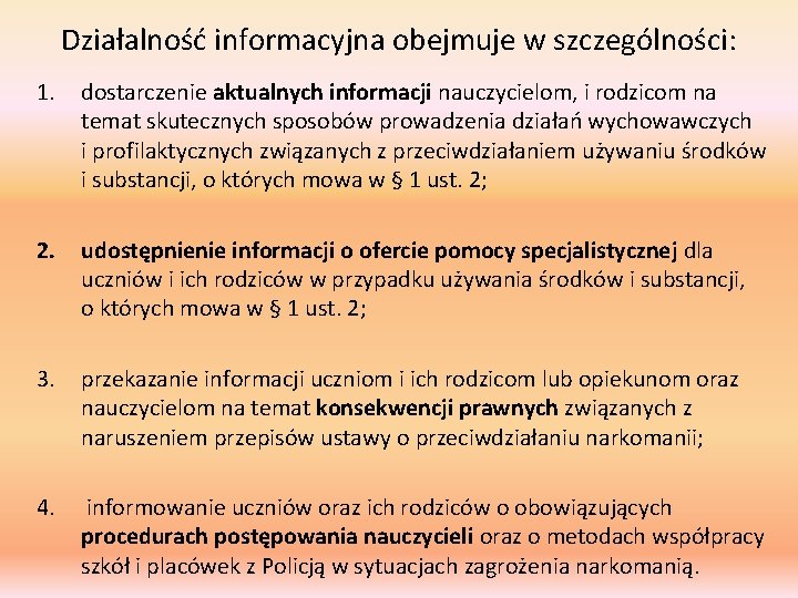 Działalność informacyjna obejmuje w szczególności: 1. dostarczenie aktualnych informacji nauczycielom, i rodzicom na temat