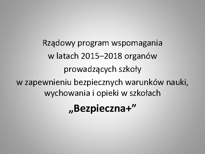 Rządowy program wspomagania w latach 2015– 2018 organów prowadzących szkoły w zapewnieniu bezpiecznych warunków