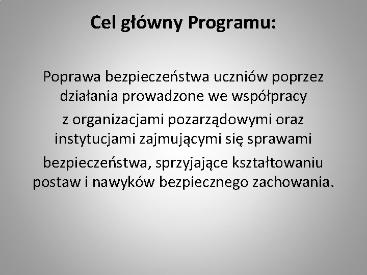 Cel główny Programu: Poprawa bezpieczeństwa uczniów poprzez działania prowadzone we współpracy z organizacjami pozarządowymi