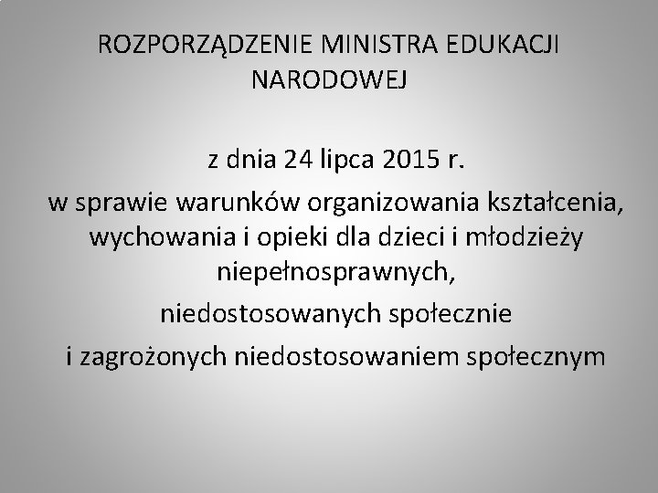 ROZPORZĄDZENIE MINISTRA EDUKACJI NARODOWEJ z dnia 24 lipca 2015 r. w sprawie warunków organizowania