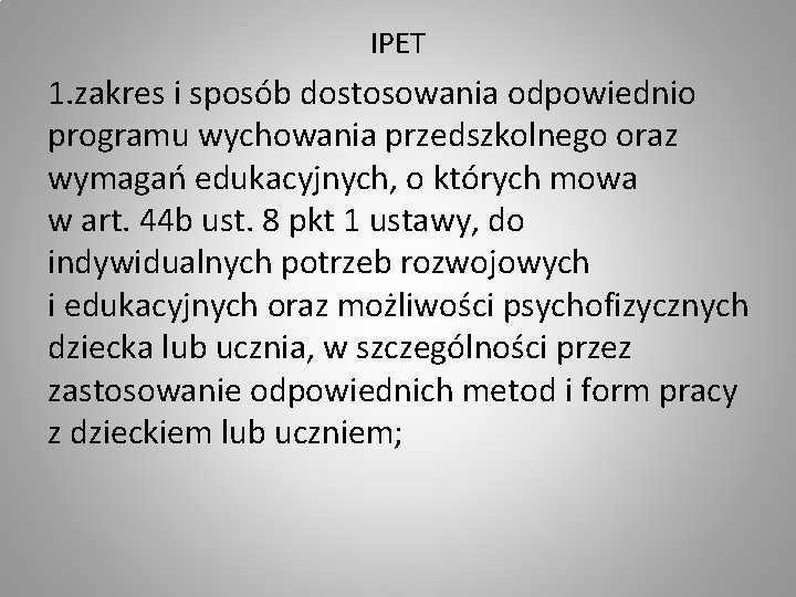 IPET 1. zakres i sposób dostosowania odpowiednio programu wychowania przedszkolnego oraz wymagań edukacyjnych, o