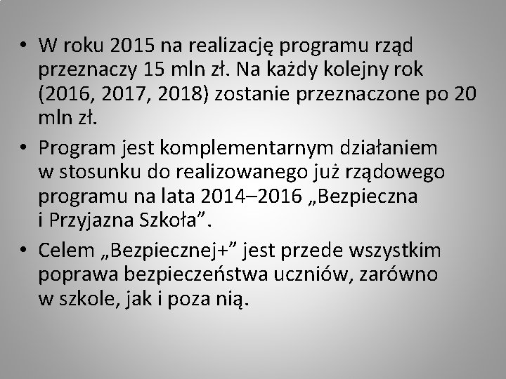  • W roku 2015 na realizację programu rząd przeznaczy 15 mln zł. Na
