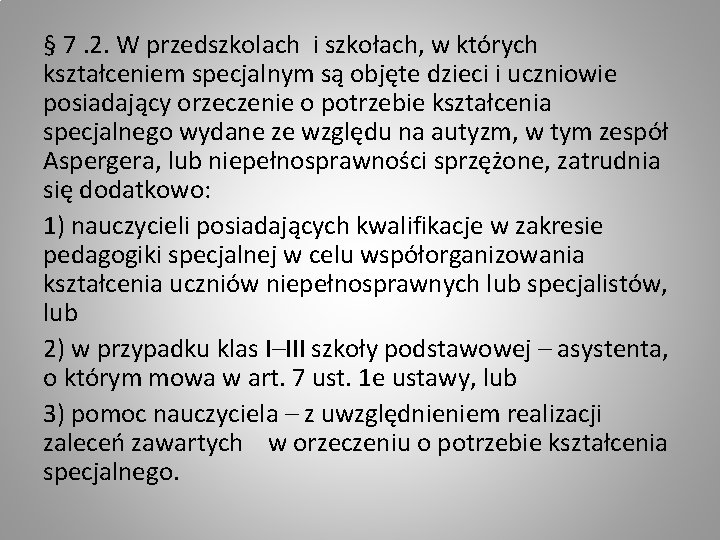 § 7. 2. W przedszkolach i szkołach, w których kształceniem specjalnym są objęte dzieci