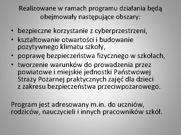 Realizowane w ramach programu działania będą obejmowały następujące obszary: • bezpieczne korzystanie z cyberprzestrzeni,