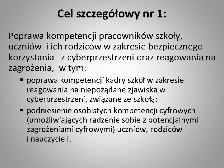 Cel szczegółowy nr 1: Poprawa kompetencji pracowników szkoły, uczniów i ich rodziców w zakresie