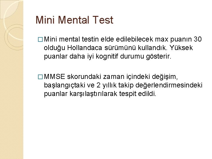 Mini Mental Test � Mini mental testin elde edilebilecek max puanın 30 olduğu Hollandaca