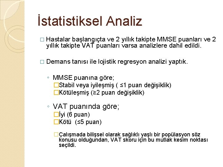 İstatistiksel Analiz � Hastalar başlangıçta ve 2 yıllık takipte MMSE puanları ve 2 yıllık