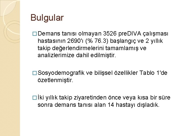 Bulgular � Demans tanısı olmayan 3526 pre. DIVA çalışması hastasının 2690'ı (% 76. 3)