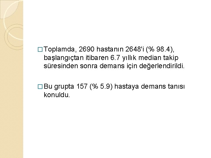 � Toplamda, 2690 hastanın 2648'i (% 98. 4), başlangıçtan itibaren 6. 7 yıllık median