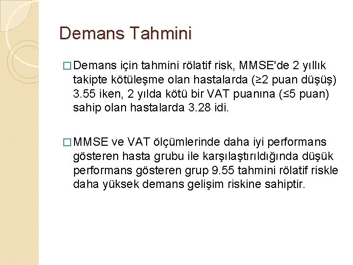 Demans Tahmini � Demans için tahmini rölatif risk, MMSE'de 2 yıllık takipte kötüleşme olan