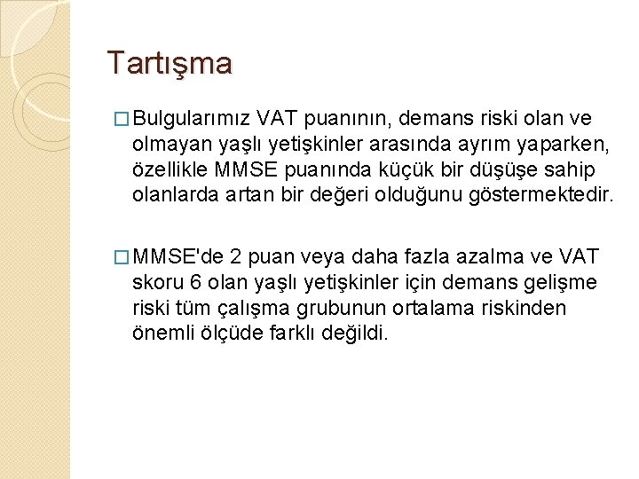 Tartışma � Bulgularımız VAT puanının, demans riski olan ve olmayan yaşlı yetişkinler arasında ayrım