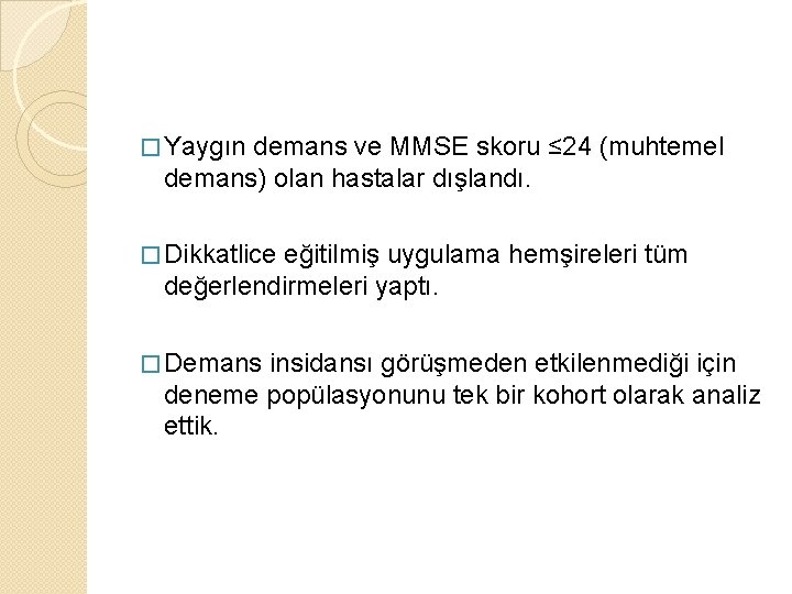 � Yaygın demans ve MMSE skoru ≤ 24 (muhtemel demans) olan hastalar dışlandı. �