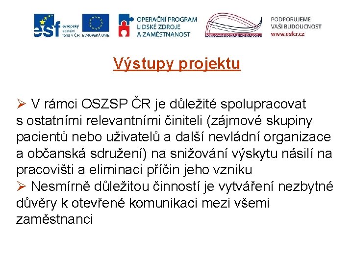 Výstupy projektu Ø V rámci OSZSP ČR je důležité spolupracovat s ostatními relevantními činiteli