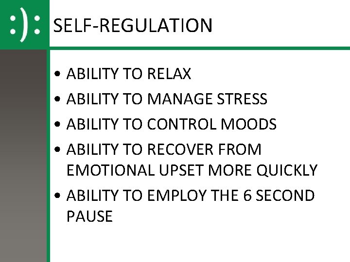 SELF-REGULATION • ABILITY TO RELAX • ABILITY TO MANAGE STRESS • ABILITY TO CONTROL