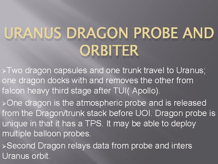 URANUS DRAGON PROBE AND ORBITER ØTwo dragon capsules and one trunk travel to Uranus;