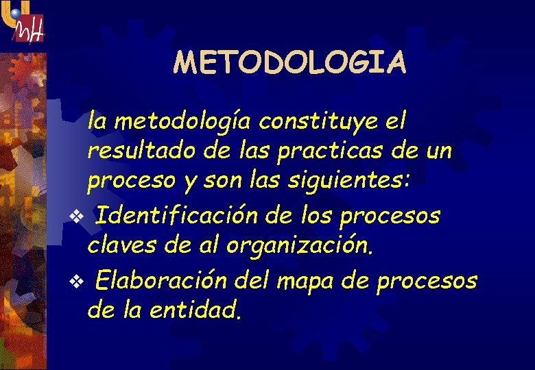 METODOLOGIA la metodología constituye el resultado de las practicas de un proceso y son