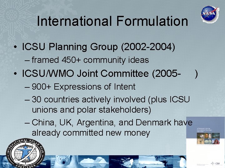 International Formulation • ICSU Planning Group (2002 -2004) – framed 450+ community ideas •