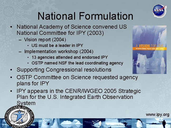 National Formulation • National Academy of Science convened US National Committee for IPY (2003)