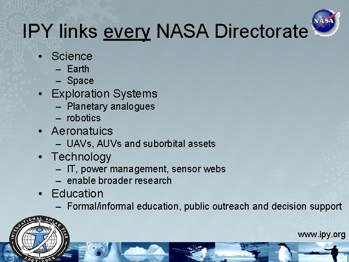 IPY links every NASA Directorate • Science – Earth – Space • Exploration Systems