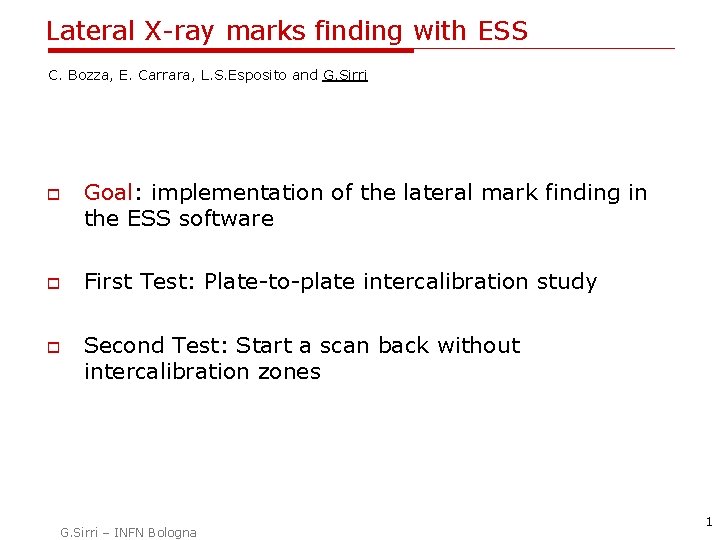 Lateral X-ray marks finding with ESS C. Bozza, E. Carrara, L. S. Esposito and