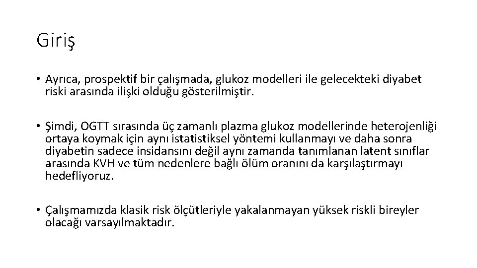 Giriş • Ayrıca, prospektif bir çalışmada, glukoz modelleri ile gelecekteki diyabet riski arasında ilişki