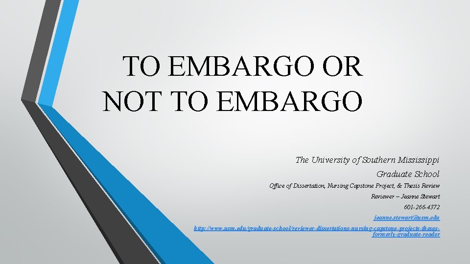 TO EMBARGO OR NOT TO EMBARGO The University of Southern Mississippi Graduate School Office