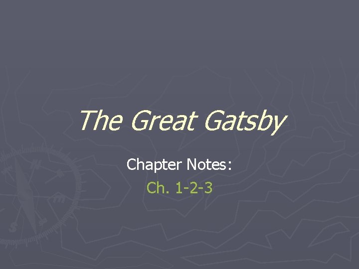 The Great Gatsby Chapter Notes: Ch. 1 -2 -3 