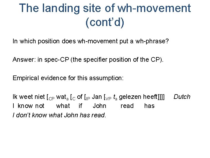 The landing site of wh-movement (cont’d) In which position does wh-movement put a wh-phrase?