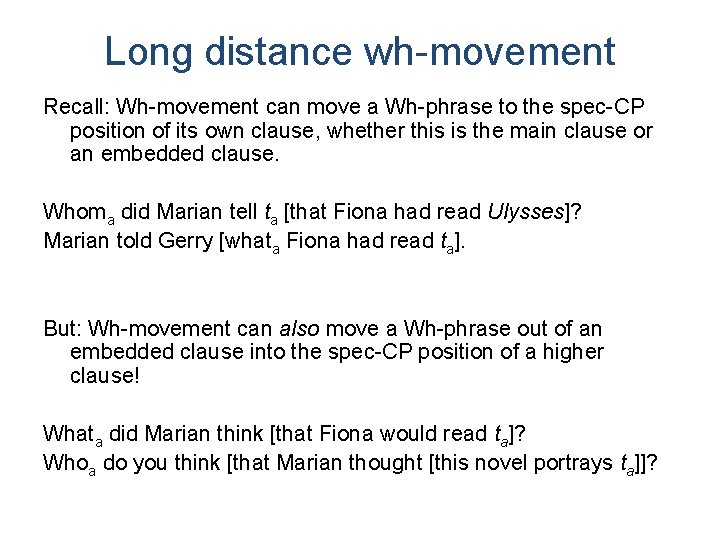 Long distance wh-movement Recall: Wh-movement can move a Wh-phrase to the spec-CP position of