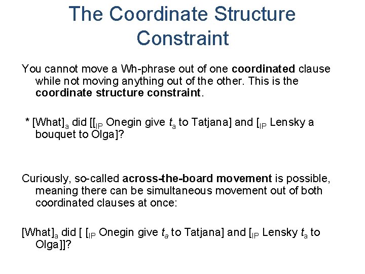The Coordinate Structure Constraint You cannot move a Wh-phrase out of one coordinated clause