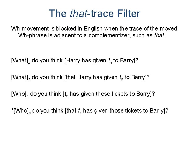 The that-trace Filter Wh-movement is blocked in English when the trace of the moved