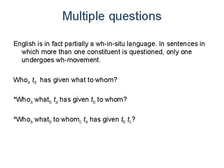 Multiple questions English is in fact partially a wh-in-situ language. In sentences in which