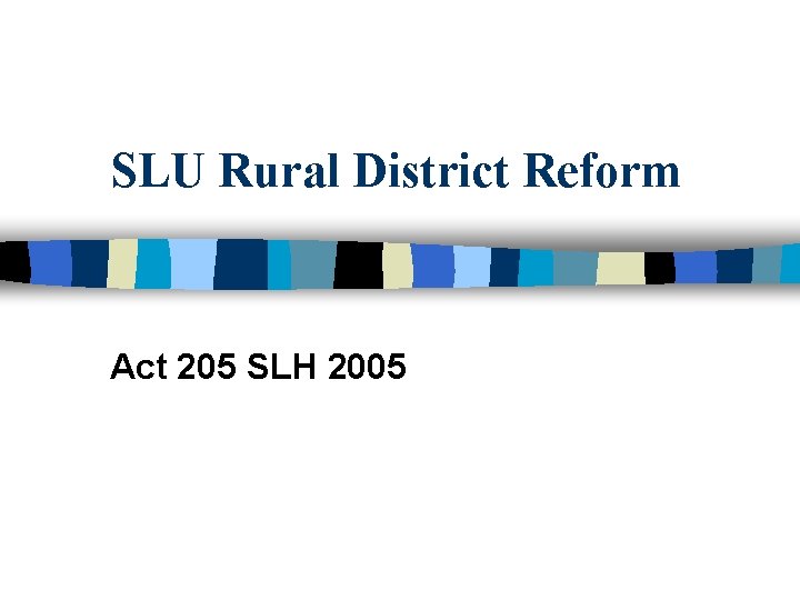 SLU Rural District Reform Act 205 SLH 2005 