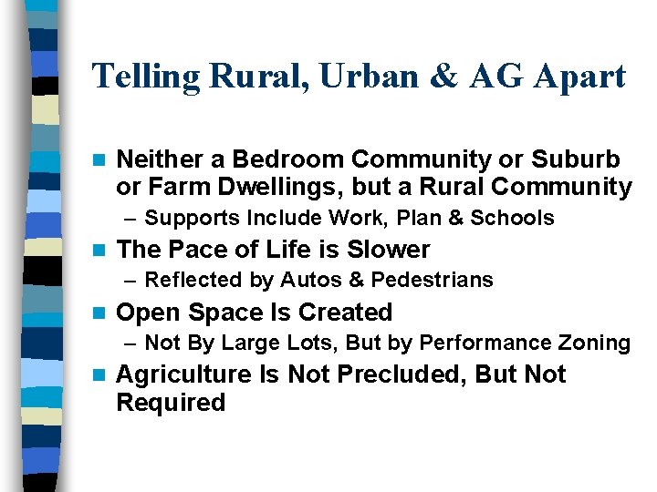Telling Rural, Urban & AG Apart n Neither a Bedroom Community or Suburb or